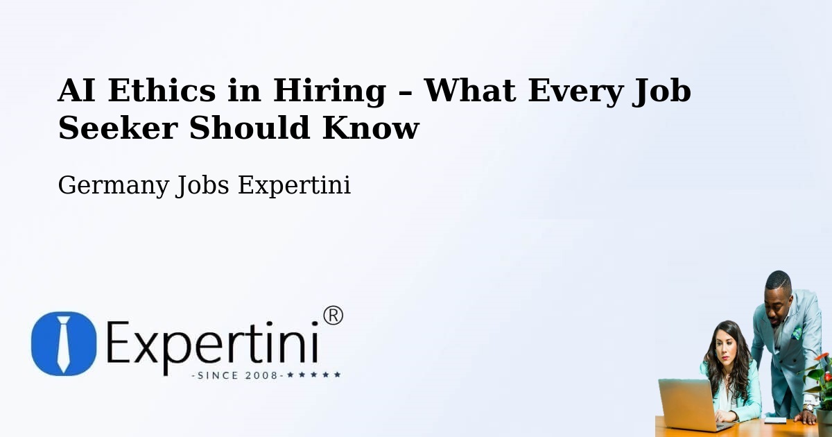 AI Ethics in Recruitment & Hiring – Hüttlingen - Hüttlingen, Germany Jobs Expertini